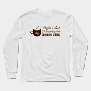 Capturing Dreams: Coffee & Photographer Long Sleeve T-Shirt